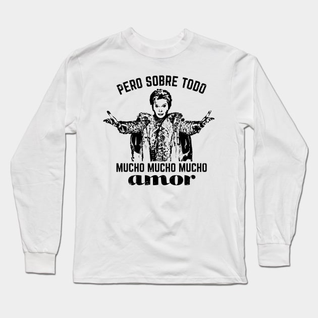 Pero Sobre Todo Mucho Mucho Mucho Amor Long Sleeve T-Shirt by verde